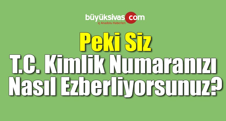 TC kimlik numarasını ezberleme şekline göre zeka türü ortaya çıkıyor