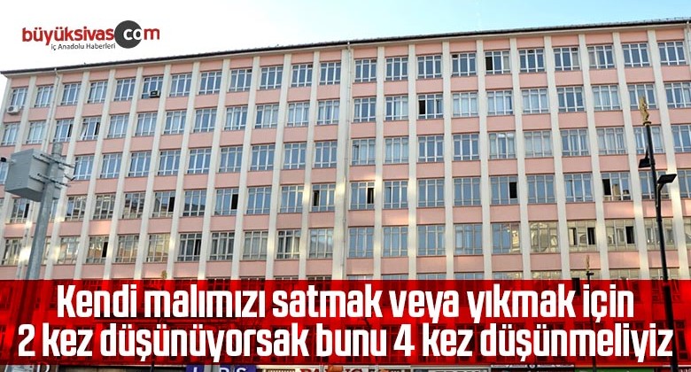 Kendi malımızı satmak veya yıkmak için 2 kez düşünüyorsak bunu 4 kez düşünmeliyiz