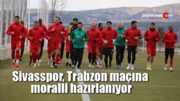 Sivasspor, Trabzon maçına moralli hazırlanıyor