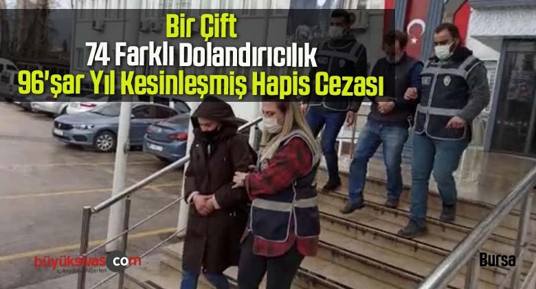 74 Farklı Dolandırıcılık, 96’şar Yıl Kesinleşmiş Hapis Cezası