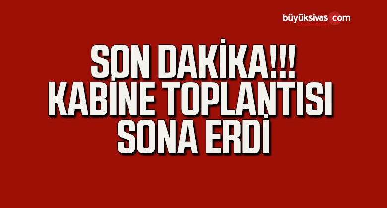 Cumhurbaşkanlığı Kabine Toplantısı Sona Erdi