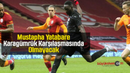 Mustapha Yatabare Karagümrük Karşılaşmasında Olmayacak