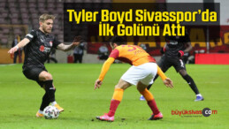 Tyler Boyd Sivasspor’da İlk Golünü Galatasaray’a Karşı Attı