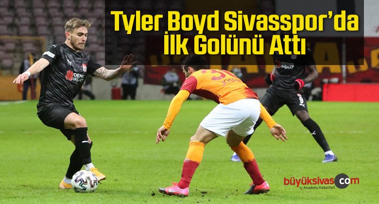 Tyler Boyd Sivasspor’da İlk Golünü Galatasaray’a Karşı Attı