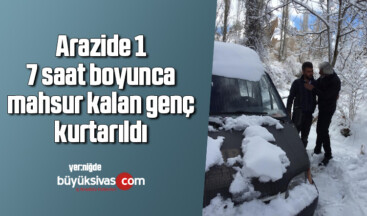 Arazide 17 saat boyunca mahsur kalan genç kurtarıldı