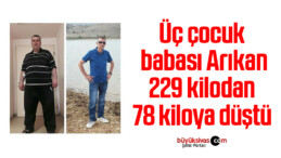 Üç çocuk babası Arıkan, 229 kilodan 78 kiloya düştü