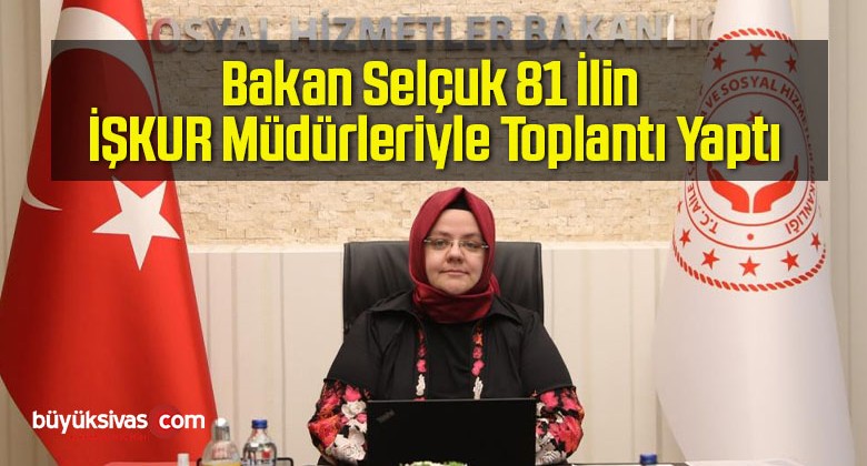 Bakan Selçuk 81 İlin İŞKUR Müdürleriyle Toplantı Yaptı