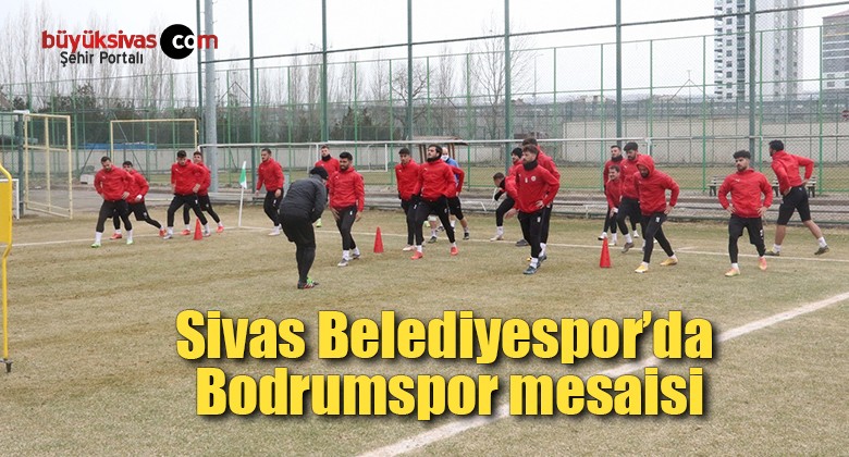 Sivas Belediyespor’da Bodrumspor mesaisi