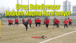 Sivas Belediyespor’da Bodrumspor Maçının Hazırlıkları Devam Ediyor