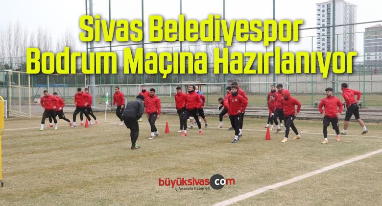 Sivas Belediyespor’da Bodrumspor Maçının Hazırlıkları Devam Ediyor