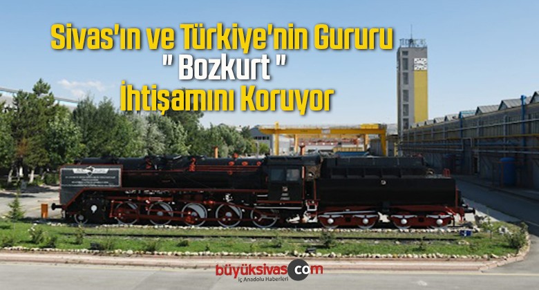 Sivas’ın ve Türkiye’nin Gururu ” Bozkurt ” İhtişamını Koruyor