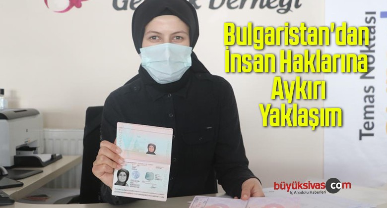 Bulgaristan’dan İnsan Haklarına Aykırı Yaklaşım