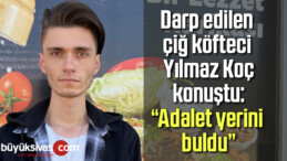 Darp edilen çiğ köfteci Yılmaz Koç konuştu: “Adalet yerini buldu”