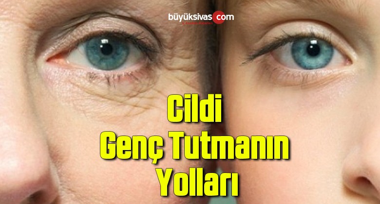 Cildi Genç Tutmanın Yolları