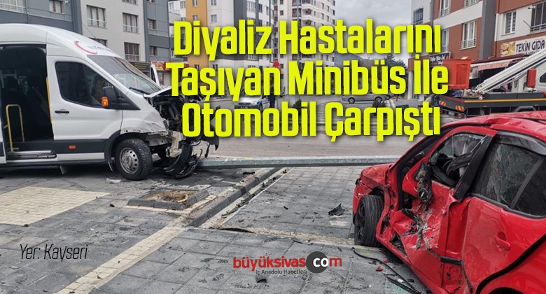 Diyaliz Hastalarını Taşıyan Minibüs İle Otomobil Çarpıştı