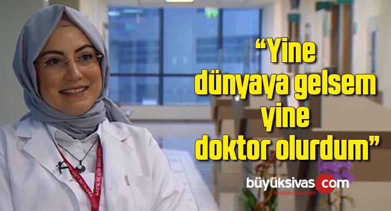 24 yıllık hekim: Yine dünyaya gelsem yine doktor olurdum