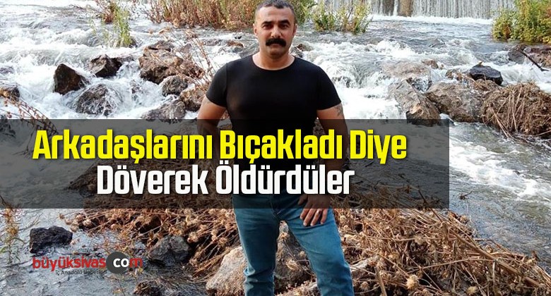 Arkadaşlarını Bıçakladı Diye Bir Kişiyi Döverek Öldürdüler