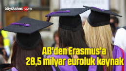 AB’den Erasmus’a 28,5 milyar euroluk kaynak