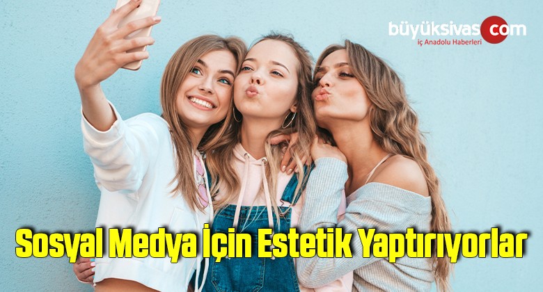 Fotoğraflarda Güzel Görünmek İçin Estetik Yaptırıyorlar