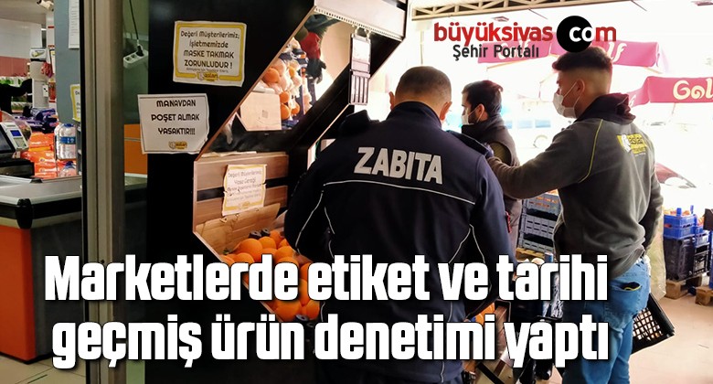 Marketlerde etiket ve tarihi geçmiş ürün denetimi yaptı