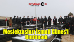 Meslektaşları İsmail Güneş’i unutmadı