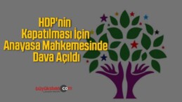 HDP’nin Kapatılması İçin Anayasa Mahkemesine Dava Açıldı