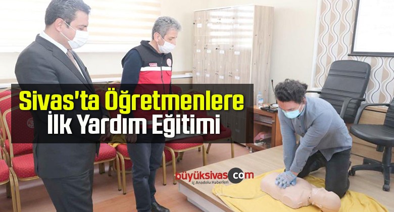 Sivas’ta Öğretmenlere İlk Yardım Eğitimi