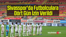 Sivasspor’da Futbolculara Dört Gün İzin Verildi