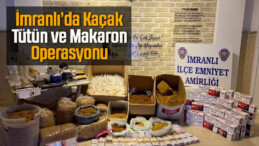 İmranlı’da Kaçak Tütün ve Makaron Ele Geçirildi