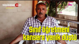 Sınıf öğretmeni kansere yenik düştü