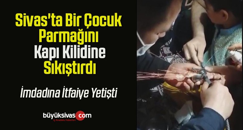 Sivas’ta Bir Çocuk Parmağını Kapı Kilidine Sıkıştırdı