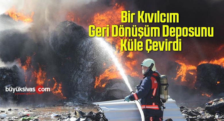 Bir Kıvılcım Geri Dönüşüm Deposunu Küle Çevirdi