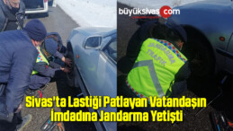 Sivas’ta Lastiği Patlayan Vatandaşın İmdadına Jandarma Yetişti