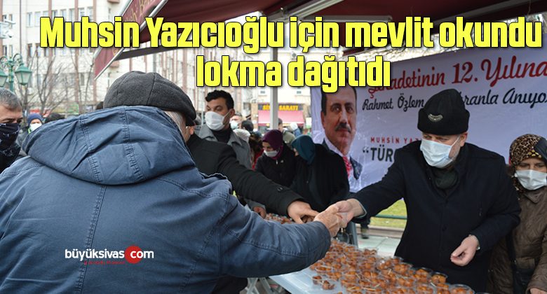 Muhsin Yazıcıoğlu için mevlit okundu, lokma dağıtıdı