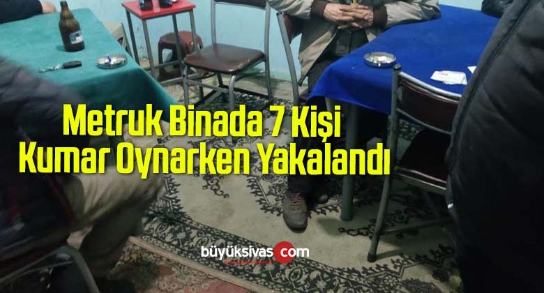 Metruk Binada 7 Kişi Kumar Oynarken Yakalandı