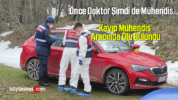 Önce Doktor Şimdi de Mühendis… Kayıp Mühendis Aracında Ölü Bulundu