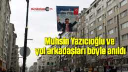 Muhsin Yazıcıoğlu ve yol arkadaşları böyle anıldı