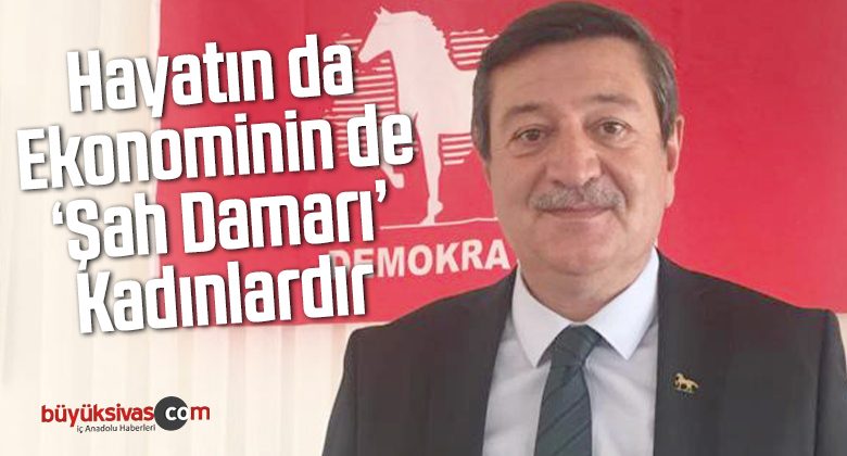 “Hayatın da Ekonominin de ‘Şah Damarı’ Kadınlardır”