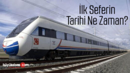 Ankara-Sivas Yüksek Hızlı Tren Hattında, ‘ilk sefer ne zaman yapılacak?’