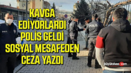 Kavga Eden Şahıslara Sosyal Mesafeden Ceza Yazıldı