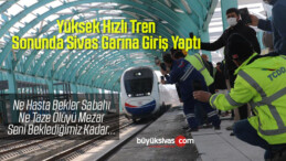 Geldi Gelecek Derken İlk Kez Sivas Garına Giriş Yaptı