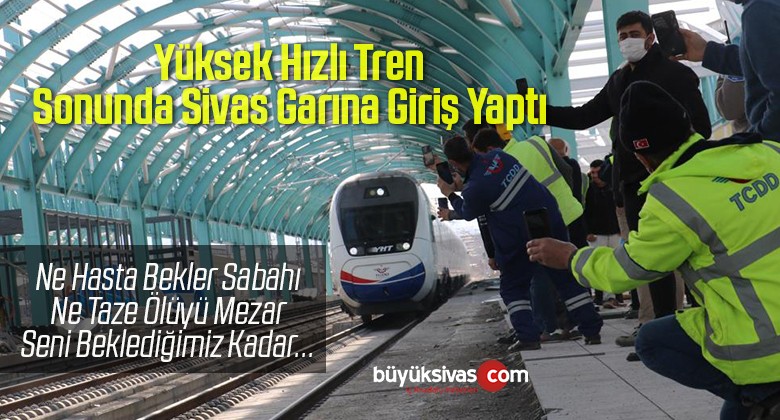 Geldi Gelecek Derken İlk Kez Sivas Garına Giriş Yaptı