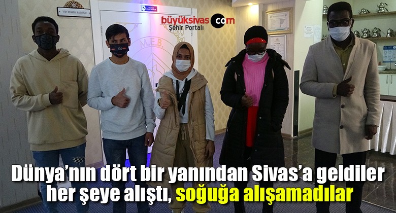 Dünya’nın dört bir yanından Sivas’a geldiler her şeye alıştı, soğuğa alışamadılar