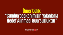 Cumhurbaşkanımızın Yalanlarla Hedef Alınması Şuursuzluktur