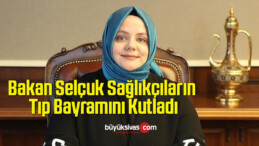 Bakan Selçuk Sağlıkçıların Tıp Bayramını Kutladı