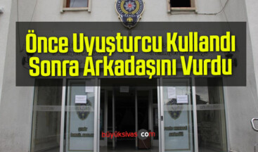 Uyuşturucu Kullandıktan Sonra Arkadaşını Tüfekle Vurdu