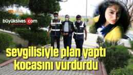 Erkek Arkadaşıyla Plan Yaptı Eşini Evde Vurdurttu