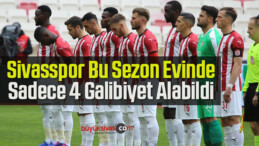 Sivasspor Bu Sezon Evinde Sadece 4 Galibiyet Alabildi