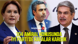 İYİ Parti’nin 104 emekli amiralin yayınladığı bildiri konusunda kafası karışık