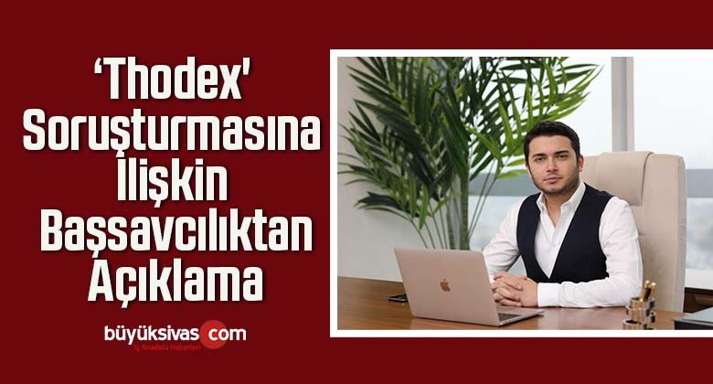 ‘Thodex’ Soruşturmasına İlişkin Başsavcılıktan Açıklama